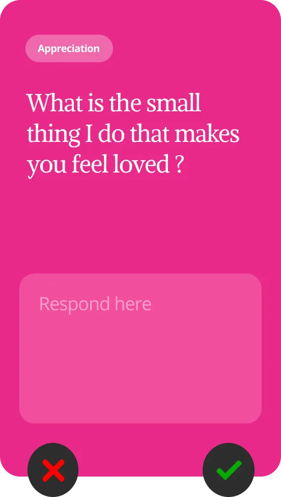 Appreciation prompt: What is the small thing I do that makes you feel loved?